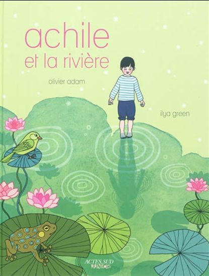 Achile et la rivière - OLIVIER ADAM - ILYA GREEN