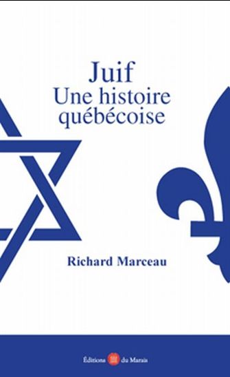 Juif : une histoire québécoise - RICHARD MARCEAU