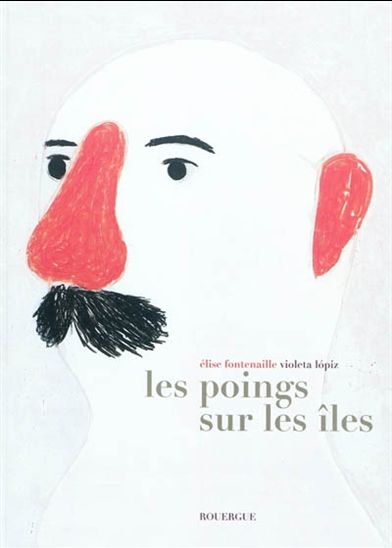 Les Poings sur les îles - ÉLISE FONTENAILLE - VIOLETA LOPIZ