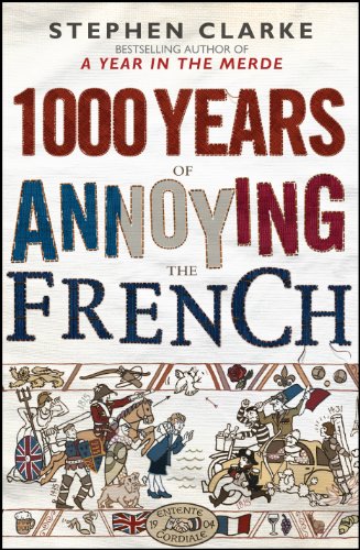 1000 years of annoying the French - STEPHEN CLARKE