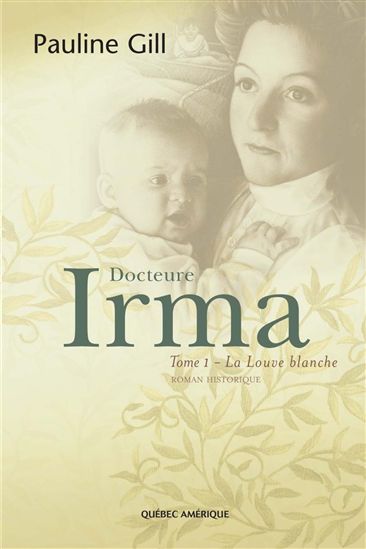 Docteure Irma T.01 La louve blanche - PAULINE GILL