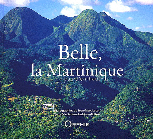 Belle, La Martinique vue d'en haut - JEAN-MARC LECERF