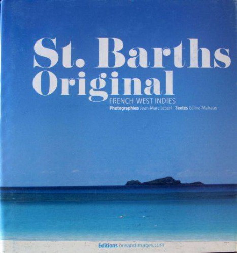 St. Barths original : French West Indies - CÉLINE MALRAUX - JEAN-MARC LECERF