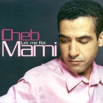 Let me raï - MAMI CHEB