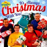It's Always Christmas With You! - WIGGLES (THE)