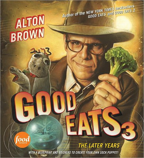 Good eats #3 - ALTON BROWN