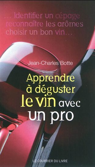 Apprendre à déguster le vin avec un pro - JEAN-CHARLES BOTTE