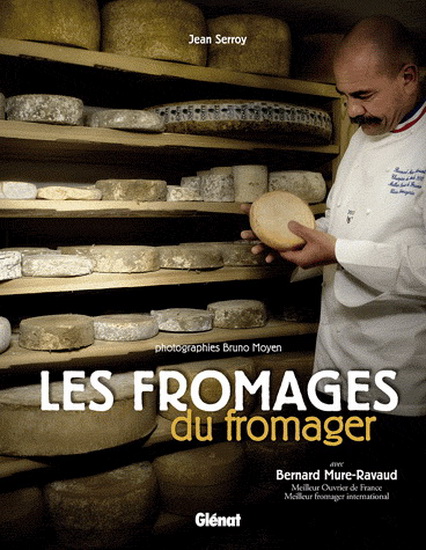 Les Fromages du fromager N. éd. - BERNARD MURE-RAVAUD & AL
