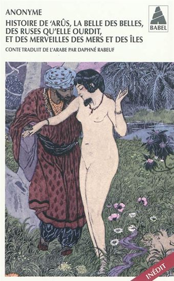 Histoire de &#39;Arûs, la belle des belles, des ruses qu&#39;elle ourdit, et des merveilles de la mer et des îles - ANONYME