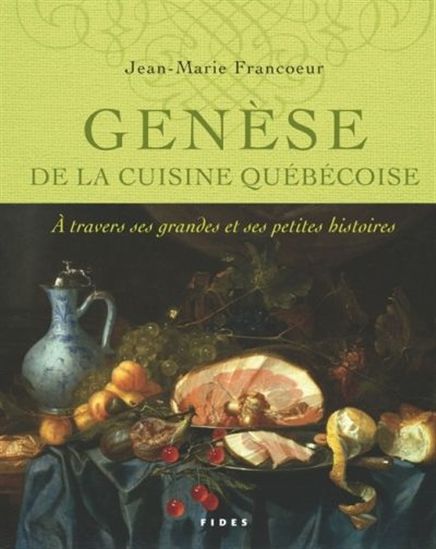 Genèse de la cuisine québécoise - JEAN-MARIE FRANCOEUR