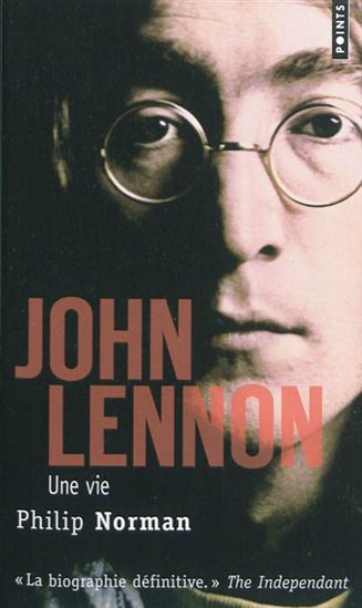 John Lennon, une vie - PHILIP NORMAN