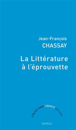 La Littérature à l&#39;éprouvette - JEAN-FRANÇOIS CHASSAY
