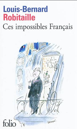 Ces impossibles Français - LOUIS-BERNARD ROBITAILLE