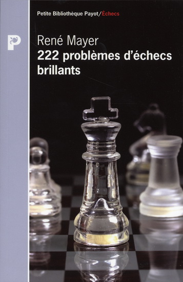 222 problèmes d'échecs brillants - RENÉ MAYER