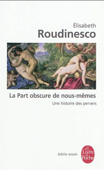 La Part obscure de nous-mêmes - ELISABETH ROUDINESCO