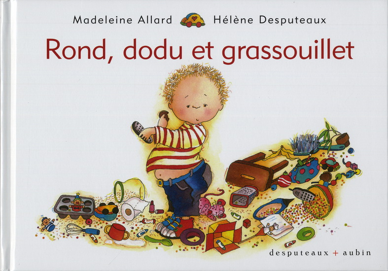 Rond, dodu et grassouillet - MADELEINE ALLARD - HÉLENE DESPUTEAUX