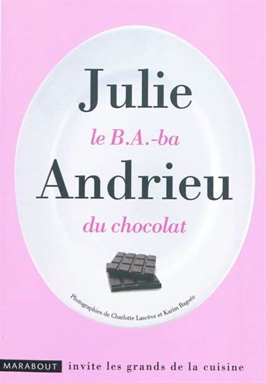 Le B.A.-ba du chocolat - JULIE ANDRIEU