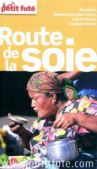 Route de la soie 2012/2013 - DOMINIQUE AUZIAS - JEAN-PAUL LABOURDETTE