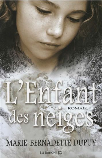 L'Enfant des neiges T.01 - MARIE-BERNADETTE DUPUY