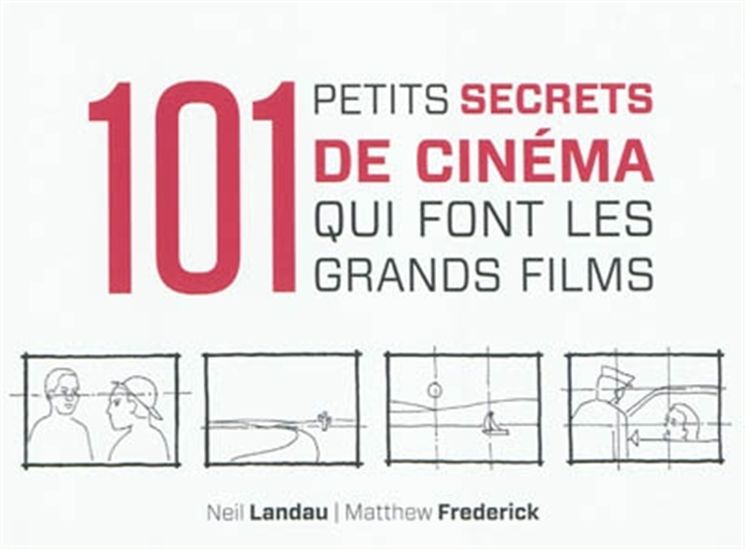 101 petits secrets de cinéma qui font... - NEIL LANDAU - MATTHEW FREDERICK