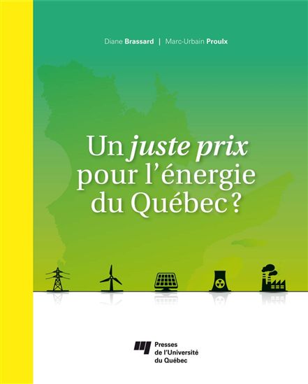 Un juste prix pour l'énergie du Québec? - DIANE BRASSARD - MARC-URBAIN PROULX