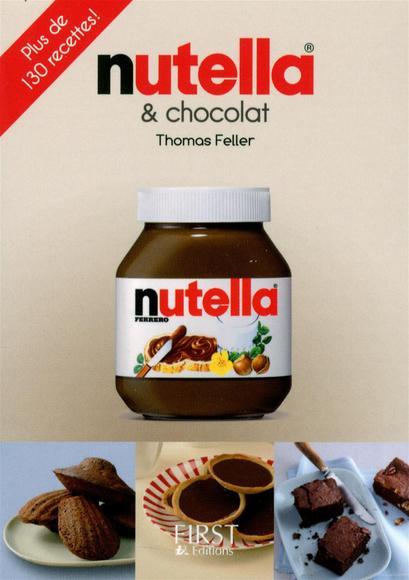 Chocolat et nutella : plus de 130 recettes ! - THOMAS FELLER