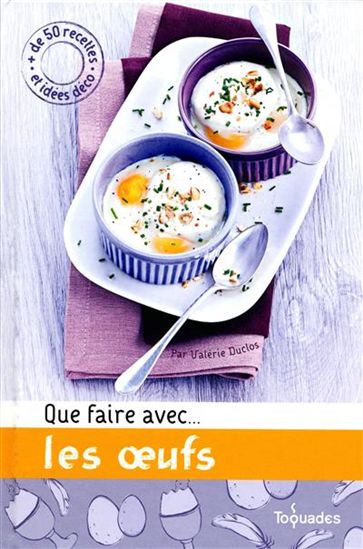 Que faire avec... les oeufs - VALÉRIE DUCLOS