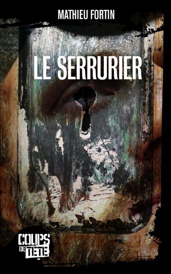 Le Serrurier - MATHIEU FORTIN