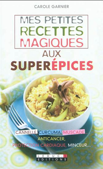 Mes petites recettes magiques aux épices - CAROLE GARNIER