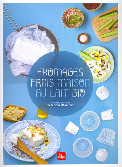 Fromages frais maison au lait bio - FRÉDÉRIQUE CHARTRAND