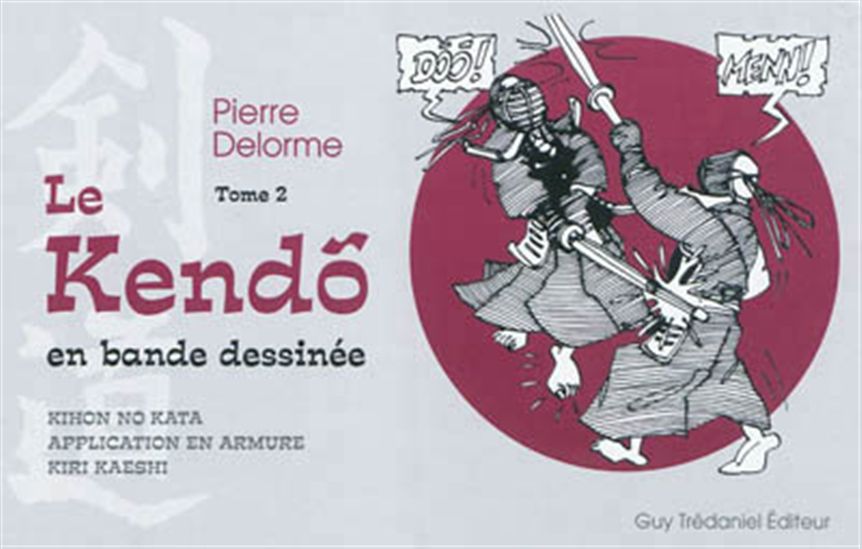 Le Kendo en bande dessinée T.02 - PIERRE DELORME