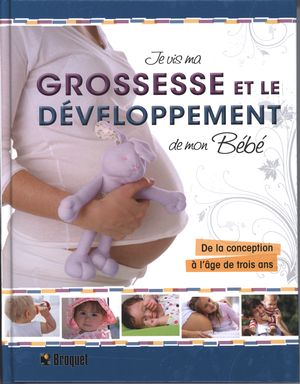 Je vis ma grossesse..développement bébé - COLLECTIF