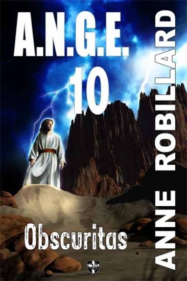 A.N.G.E. T.10 Obscuritas - ANNE ROBILLARD