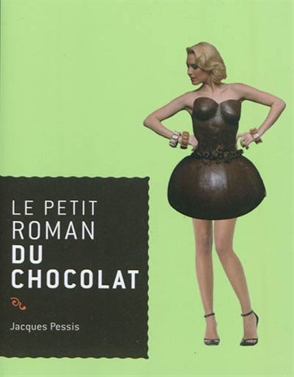 Le Petit roman du chocolat - JACQUES PESSIS