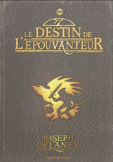 Le Destin de l&#39;épouvanteur #08 - JOSEPH DELANEY