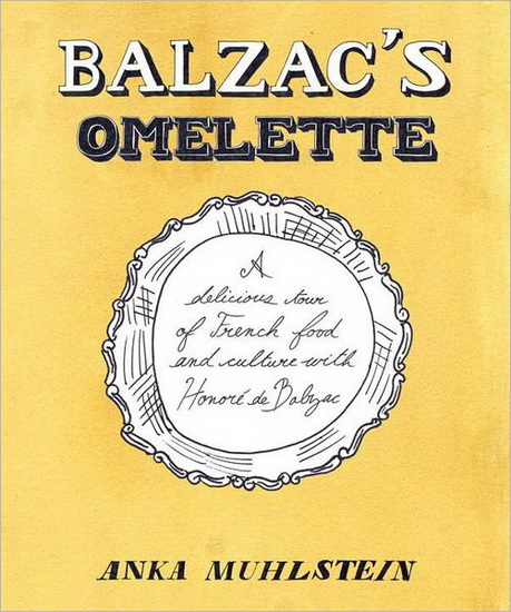Balzac&#39;s omelette - ANKA MUHLSTEIN