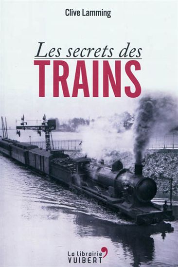 Les Secrets des trains - CLIVE LAMMING