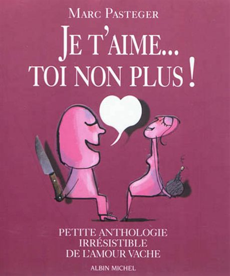 Je t'aime... Toi non plus ! - MARC PASTEGER