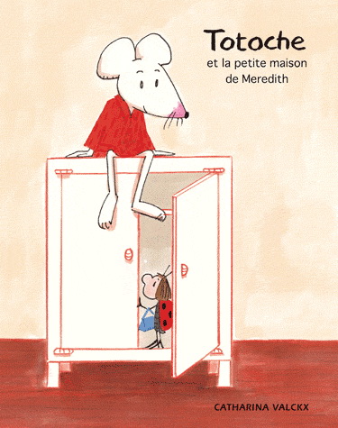 Totoche et la petite maison de Meredith - CATHARINA VALCKX
