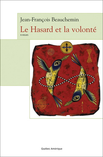 Le Hasard et la volonté - JEAN-FRANÇOIS BEAUCHEMIN