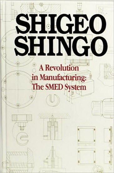 Revolution in manufacturing: SMED system - SHIGEO SHINGO