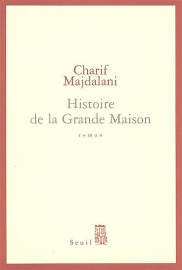 Histoire de la grande maison - CHARIF MAJDALANI