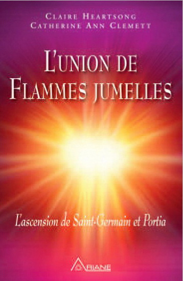 L'Union de flammes jumelles : l'ascension de Saint-Germain et Portia - CLAIRE HEARTSONG - CATHERINE ANN CLEMETT