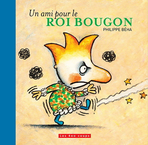 Un ami pour le roi bougon - PHILIPPE BÉHA