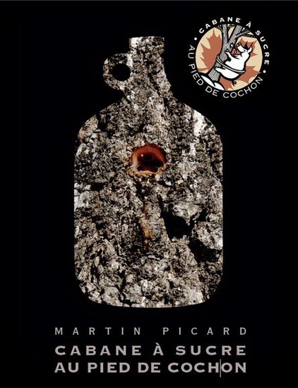 MARTIN PICARD - Sugar shack Au pied de cochon - Cuisine québecoise