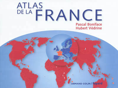 Atlas de la France - PASCAL BONIFACE - HUBERT VÉDRINE
