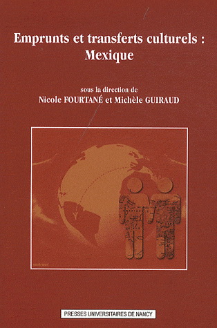 Emprunts en transferts culturels : Mexique - MICHELE GUIRAUD - NICOLE FOURTANÉ