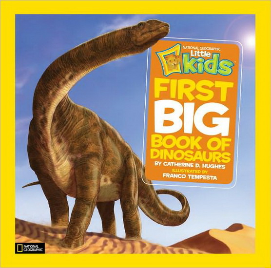 National geographic little kids first big book of dinosaurs - CATHERINE D HUGHES - FRANCO TEMPESTA
