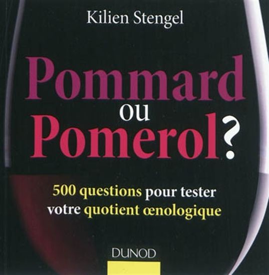Pommard ou Pomerol ? : 500 questions pour tester votre quotient oenologique - KILIEN STENGEL