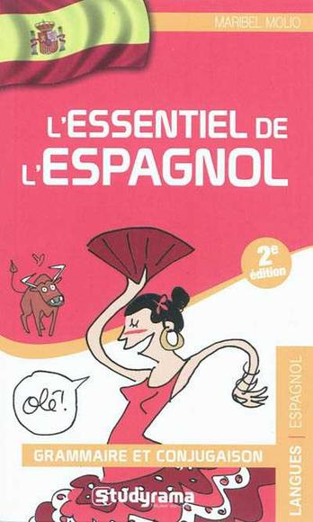 L&#39;Essentiel de l&#39;espagnol : grammaire et conjugaison 2e éd. - MARIBEL MOLIO